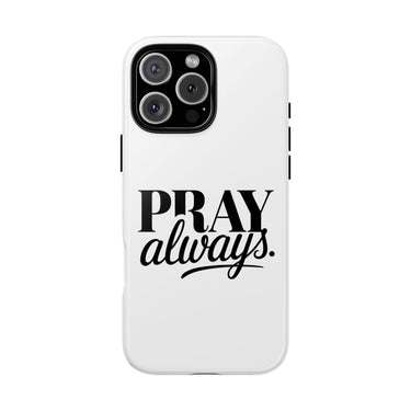 Faith Culture – Pray Always Christian Tough Phone Case iPhone 16 Pro Max Glossy