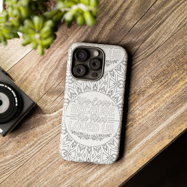 We Love Because He First Loved Us Christian Tough Phone Case