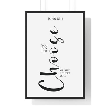 I Chose You framed Christian wall art inspired by John 15:16, black frame with black and white scripture typography