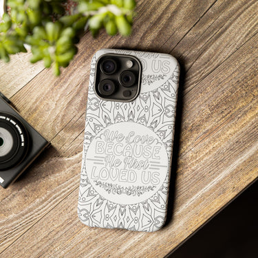 We Love Because He First Loved Us Christian Tough Phone Case