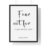 Fear Not framed Bible verse wall art inspired by Isaiah 41:10, black frame with black and white scripture typography