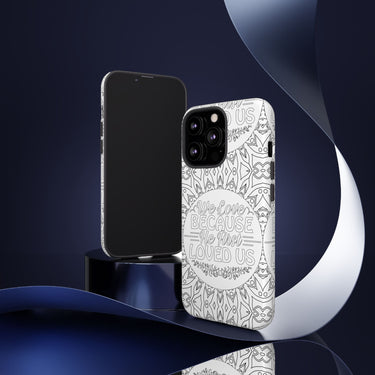 We Love Because He First Loved Us Christian Tough Phone Case