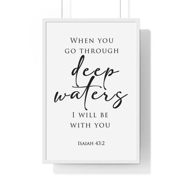 Deep Waters framed Christian wall art inspired by Isaiah 43:2, white frame with black and white scripture typography