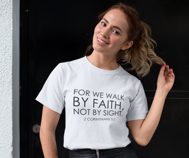 Walk by Faith Not by Sight Christian T-Shirt | 2 Corinthians 5:7 Scripture Apparel