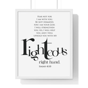 His Righteous Right Hand framed Bible verse wall art inspired by Isaiah 41:10, white frame with black and white scripture typography