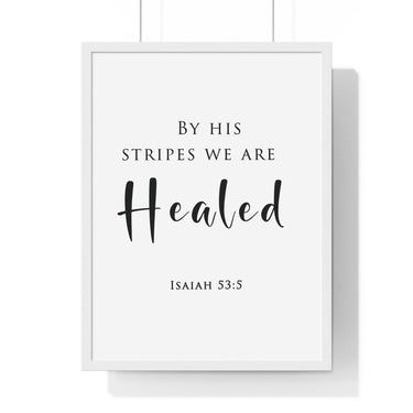 By His Stripes framed Christian wall art inspired by Isaiah 53:5, white frame with black and white scripture typography