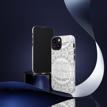 We Love Because He First Loved Us Christian Tough Phone Case
