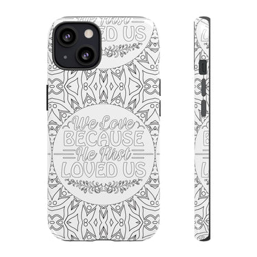 We Love Because He First Loved Us Christian Tough Phone Case iPhone 13 Glossy