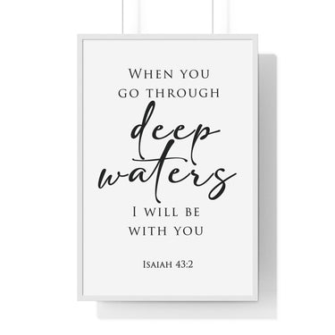 Deep Waters framed Christian wall art inspired by Isaiah 43:2, white frame with black and white scripture typography