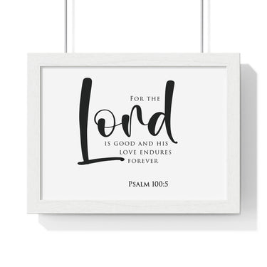The Lord Is Good framed Christian wall art, Psalm 100:5, black lettering on white with a white wooden frame