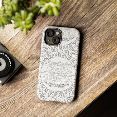 We Love Because He First Loved Us Christian Tough Phone Case