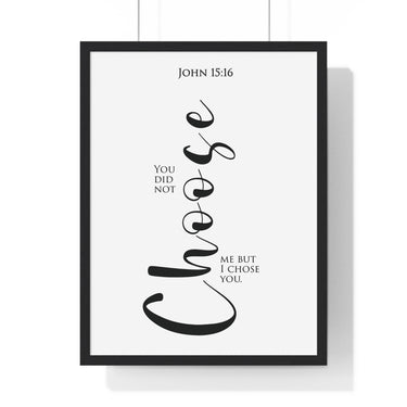 I Chose You framed Bible verse wall art inspired by John 15:16, black frame with black and white scripture typography