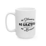 Faith Culture - Be Thankful, Be Grateful, Be Blessed - Christian Thanksgiving Mug, 11oz and 15oz 15oz