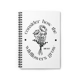Faith Culture - Consider How the Wild Flowers Grow - Luke 12:27 - Christian Spiral Notebook - Ruled Line One Size