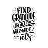 Faith Culture - Find Gratitude in All the Moments - Christian Thanksgiving Vinyl Sticker 3" × 3" White