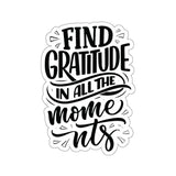 Faith Culture - Find Gratitude in All the Moments - Christian Thanksgiving Vinyl Sticker 4" × 4" White