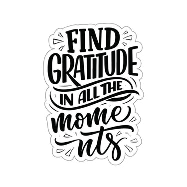 Faith Culture - Find Gratitude in All the Moments - Christian Thanksgiving Vinyl Sticker 4" × 4" White
