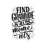 Faith Culture - Find Gratitude in All the Moments - Christian Thanksgiving Vinyl Sticker 6" × 6" White