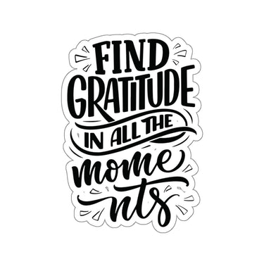 Faith Culture - Find Gratitude in All the Moments - Christian Thanksgiving Vinyl Sticker 6" × 6" White