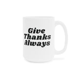 Faith Culture - Give Thanks Always Ceramic Coffee Mug Christian Gratitude Gift 15oz White