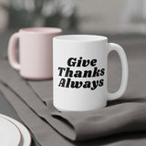 Faith Culture - Give Thanks Always Ceramic Coffee Mug Christian Gratitude Gift