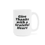 Faith Culture - Give Thanks with a Grateful Heart Ceramic Coffee Mug Christian Thanksgiving Gift 15oz White