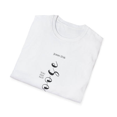 Faith Culture - I Choose You John 15:16 Christian Unisex Softstyle T-Shirt