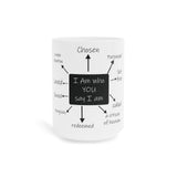 Faith Culture - I am Who You Say I am Affirmations Christian Ceramic Coffee Mug (11oz5oz0oz) 15oz White