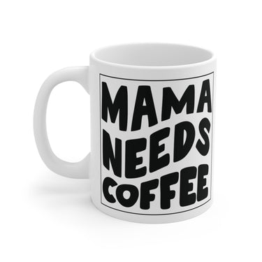 Faith Culture - Mama Needs Coffee - Christian Ceramic Mug 11oz