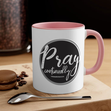 Faith Culture - Pray Continually - 1 Thessalonians 5:17 Christian Accent Coffee Mug, 11oz Pink 11oz