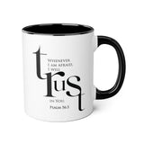 When I Am Afraid, I Put My Trust in You Mug | Psalm 56:3 Christian Coffee Mug Black 11oz