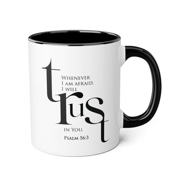 When I Am Afraid, I Put My Trust in You Mug | Psalm 56:3 Christian Coffee Mug Black 11oz