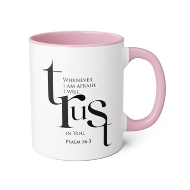 When I Am Afraid, I Put My Trust in You Mug | Psalm 56:3 Christian Coffee Mug Pink 11oz