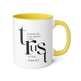 When I Am Afraid, I Put My Trust in You Mug | Psalm 56:3 Christian Coffee Mug Yellow 11oz