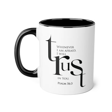 When I Am Afraid, I Put My Trust in You Mug | Psalm 56:3 Christian Coffee Mug