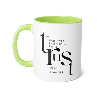 When I Am Afraid, I Put My Trust in You Mug | Psalm 56:3 Christian Coffee Mug