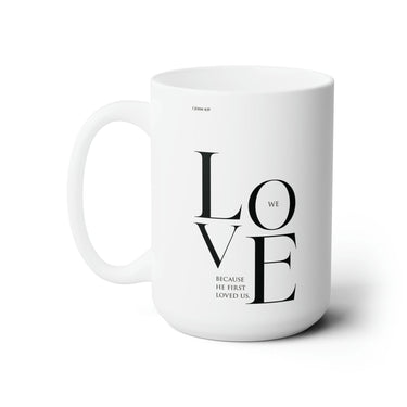 Faith Culture - We Love Because He First Loved Us Christian Ceramic Coffee Mug 15oz