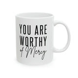 Faith Culture - You Are Worthy of Mercy" - Christian Positive Affirmation Ceramic Coffee Mug 11oz