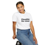 Faith Culture Thankful for Jesus Unisex Garment-Dyed T-Shirt Christian Gratitude Tee