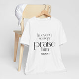 Praise Him Christian T-Shirt | Psalm 34:1 - Faith Culture