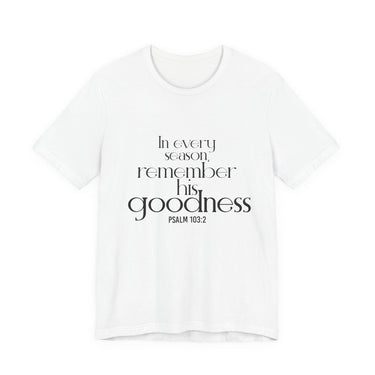 Remember His Goodness Christian T-Shirt | Psalm 103:2 - Faith Culture