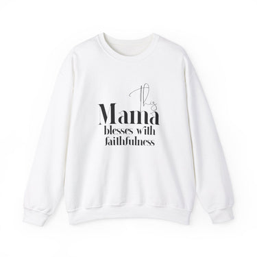 This Mama Blesses with Faithfulness Christian Sweatshirt in white | Faith Culture