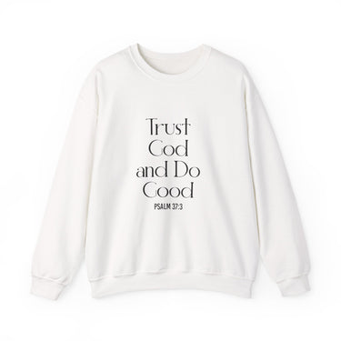 Trust God and Do Good Christian Sweatshirt – Psalm 37:3 in white | Faith Culture