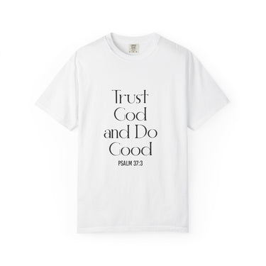 Trust God and Do Good Christian T Shirt | Psalm 37:3 White