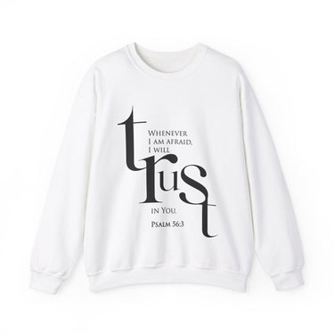 When I Am Afraid, I Put My Trust in You Christian Sweatshirt – Psalm 56:3 in white | Faith Culture