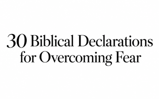 Thirty biblical declarations for overcoming fear
