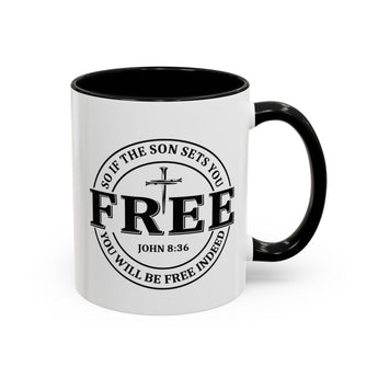 Faith Culture - Free Indeed John 8:36 Christian Accent Mug, 11oz & 15oz | So If the Son Sets You Free 11oz Black