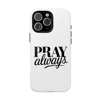 Faith Culture – Pray Always Christian Tough Phone Case iPhone 16 Pro Max Glossy