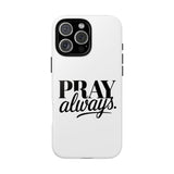 Faith Culture – Pray Always Christian Tough Phone Case iPhone 16 Pro Max Glossy