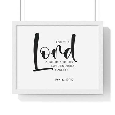 The Lord Is Good framed Christian wall art, Psalm 100:5, black lettering on white with a white wooden frame